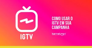 Como usar o IGTV em sua campanha