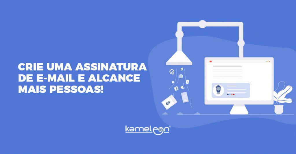 kameleon marketing digital Crie uma assinatura de e-mail e alcance mais pessoas