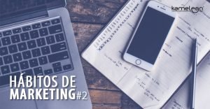 40 hábitos de Marketing: Parte II