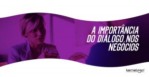 A importância do Diálogo nos Negócios e nas vendas