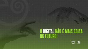 O_digital_não_é_mais_coisa_do_futuro!